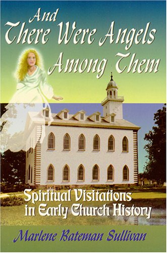 And There Were Angels Among Them: Spiritual Visitations in Early Church History