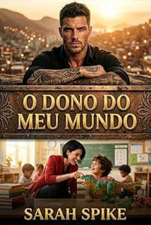 Livro O DONO DO MEU MUNDO: A professora que invadiu a casa do Rei do Morro (Amor em território proibido Livro 6)
