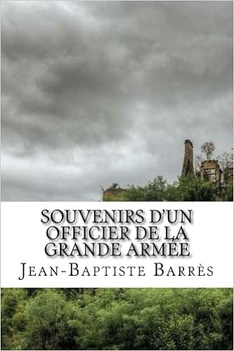 Souvenirs Dun Officier De La Grande Armée French Edition - 
