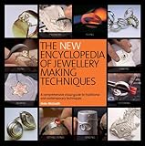 New Encyclopedia of Jewellery Making Techniques by 