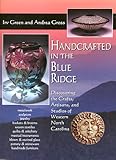 Handcrafted in the Blue Ridge: Discovering the Crafts, Artisans, and Studios of Western North Carolina by