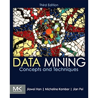 Data Mining: Concepts and Techniques (The Morgan Kaufmann Series in Data Management Systems)