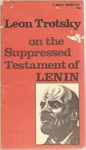 On the Suppressed Testament of Lenin (A Merit Pamphlet): Leon Trotsky ...