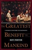 The Greatest Benefit to Mankind: A Medical History of Humanity by Roy Porter (1998-04-01)