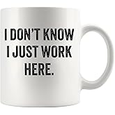 Panvola I Don't Know I Just Work Here Sarcastic Gifts For Coworkers Officemates Sarcasm Funny Novelty Drinkware Ceramic Mug (White, 11 Ounces)