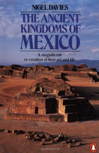 The Ancient Kingdoms of Mexico (Penguin History) Paperback – July 26, 1991