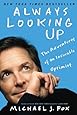 Always Looking Up: The Adventures of an Incurable Optimist