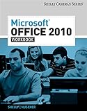 Microsoft Office 2010 Workbook (Shelly Cashman Series)