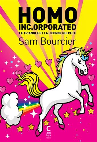 Homo Inc.orporated : Le triangle et la licorne qui pète by 