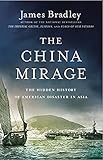The China Mirage: The Hidden History of American Disaster in Asia