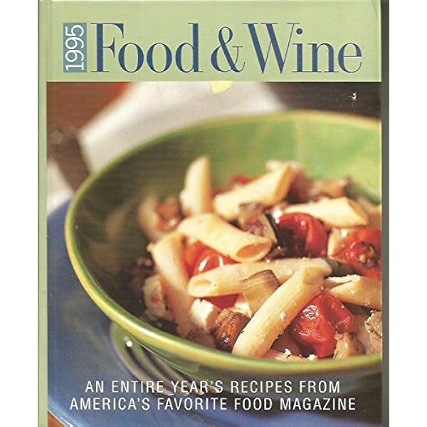 1996 Food & Wine: An Entire Year's Recipes from America's Favorite