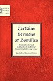 Certaine Sermons or Homilies Appointed to Be Read in Churches In theTime of Queen Elizabeth I by