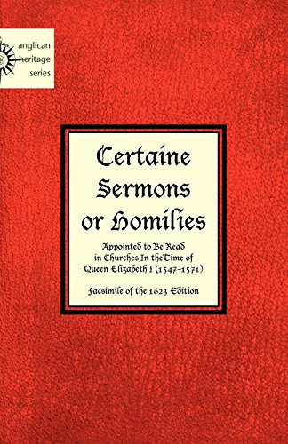 Certaine Sermons or Homilies Appointed to Be Read in Churches In theTime of Queen Elizabeth I by Anonymous