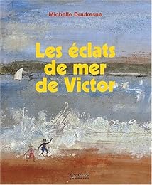 Les  éclats de mer de Victor