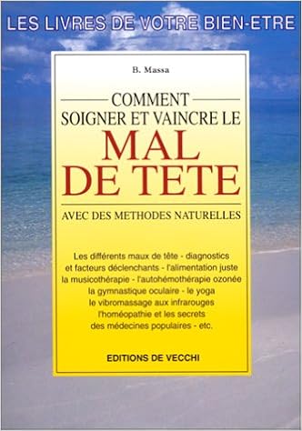 Comment soigner et vaincre le mal de tête, by B Massa