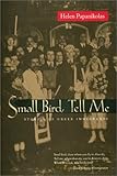 Small Bird, Tell Me : Stories of Greek Immigrants, Papanikolas, Helen, 0804009821