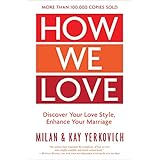 How We Love, Expanded Edition: Discover Your Love Style, Enhance Your Marriage