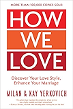 How We Love, Expanded Edition: Discover Your Love Style, Enhance Your Marriage