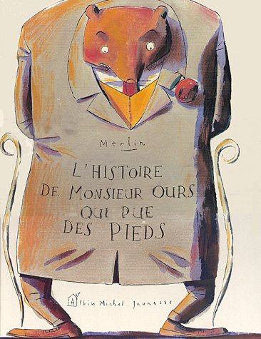 L'histoire de monsieur Ours qui pue des pieds by Christophe Merlin