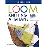 Loom Knitting Afghans: 20 Simple & Snuggly No-Needle Designs for All Loom Knitters (No-Needle Knits) by