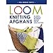 Loom Knitting Afghans: 20 Simple & Snuggly No-Needle Designs for All Loom Knitters (No-Needle Knits) by