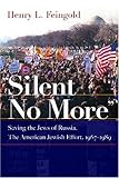 Front cover for the book "Silent no more" : saving the Jews of Russia, the American Jewish effort, 1967-1989 by Henry L. Feingold