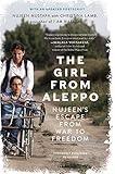 The Girl from Aleppo: Nujeen's Escape from War to