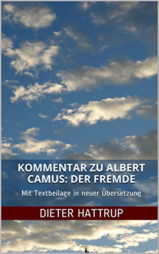 Kommentar zu Albert Camus: Der Fremde: Mit Textbeilage in neuer Übersetzung (German Edition)