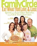 Family Circle Eat What You Love & Lose: Quick and Easy Diet Recipes from Our Test Kitchen by Peggy Katalinich, Susan McQuillan