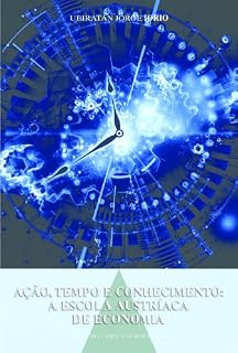 Livro Ação, Tempo e Conhecimento: A Escola Austríaca de Economia