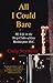 All I Could Bare: : My Life in the Strip Clubs of Gay Washington, D.C. by Craig Seymour