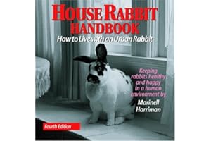 House Rabbit Handbook: How To Live With An Urban Rabbit