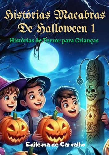 Histórias Macabras de Halloween 1: Histórias de Terror para crianças ...