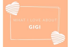 What I Love About Gigi: Prompted Fill In The Blank Book Journal | Sentimental Gift & Keepsake For Gigi | Easily Write The Reasons Why You Love Your Gigi