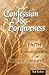 Confession and Forgiveness: Professing Faith As Ambassadors of Reconciliation