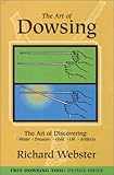 Art of Dowsing: The Art of Discovering Water, Treasure, Gold, Oil, Artifacts