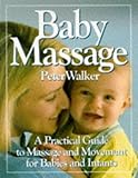 Image de BABY MASSAGE: A PRACTICAL GUIDE TO MASSAGE AND MOVEMENT FOR BABIES AND INFANTS