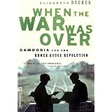 When The War Was Over: Cambodia And The Khmer Rouge Revolution, Revised Edition