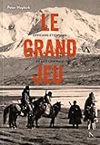 Le grand jeu : Officiers et espions en Asie centrale by 