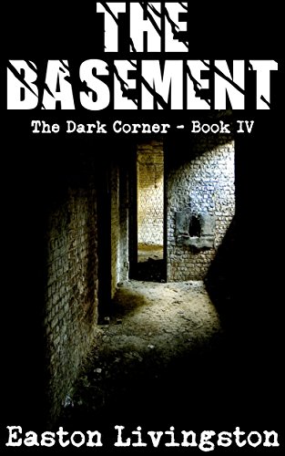 The Basement: The Dark Corner - Book IV (The Dark Corner Archives 4)