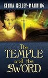 The Temple and the Sword by Kenna Kelley-Manning