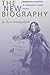 The New Biography: Performing Femininity in Nineteenth-Century France (Studies on the History of Society and Culture) (Volume 38)