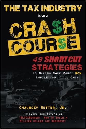 The tax industry crash course 49 shortcut strategies to making more money now