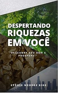 Livro DESPERTANDO RIQUEZAS EM VOCÊ: DESCUBRA O SEU DOM E PROSPERE