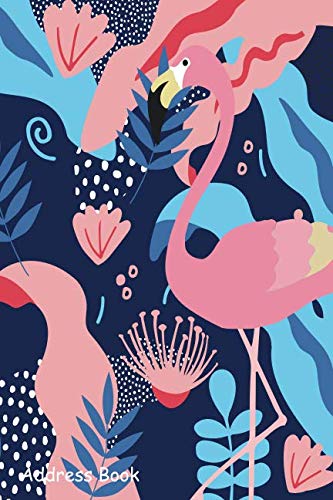 Address Book: For Contacts, Addresses, Phone, Email, Note,Emergency Contacts,Alphabetical Index With Tropical Jungle Leaves Flamingos