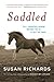 Saddled: How a Spirited Horse Reined Me in and Set Me Free by