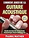Comment Jouer De La Guitare Acoustique: Guide Ultime De La Guitare Acoustique Pour Débutants (Frenc by Pauric Mather