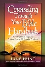 Counseling Through Your Bible Handbook: Providing Biblical Hope and Practical Help for 50 Everyday Problems