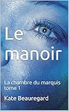 Le manoir: La chambre du marquis tome 1 (French Edition) by 