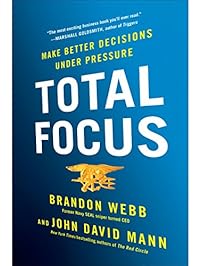 Total Focus: Making Better Decisions Under Pressure